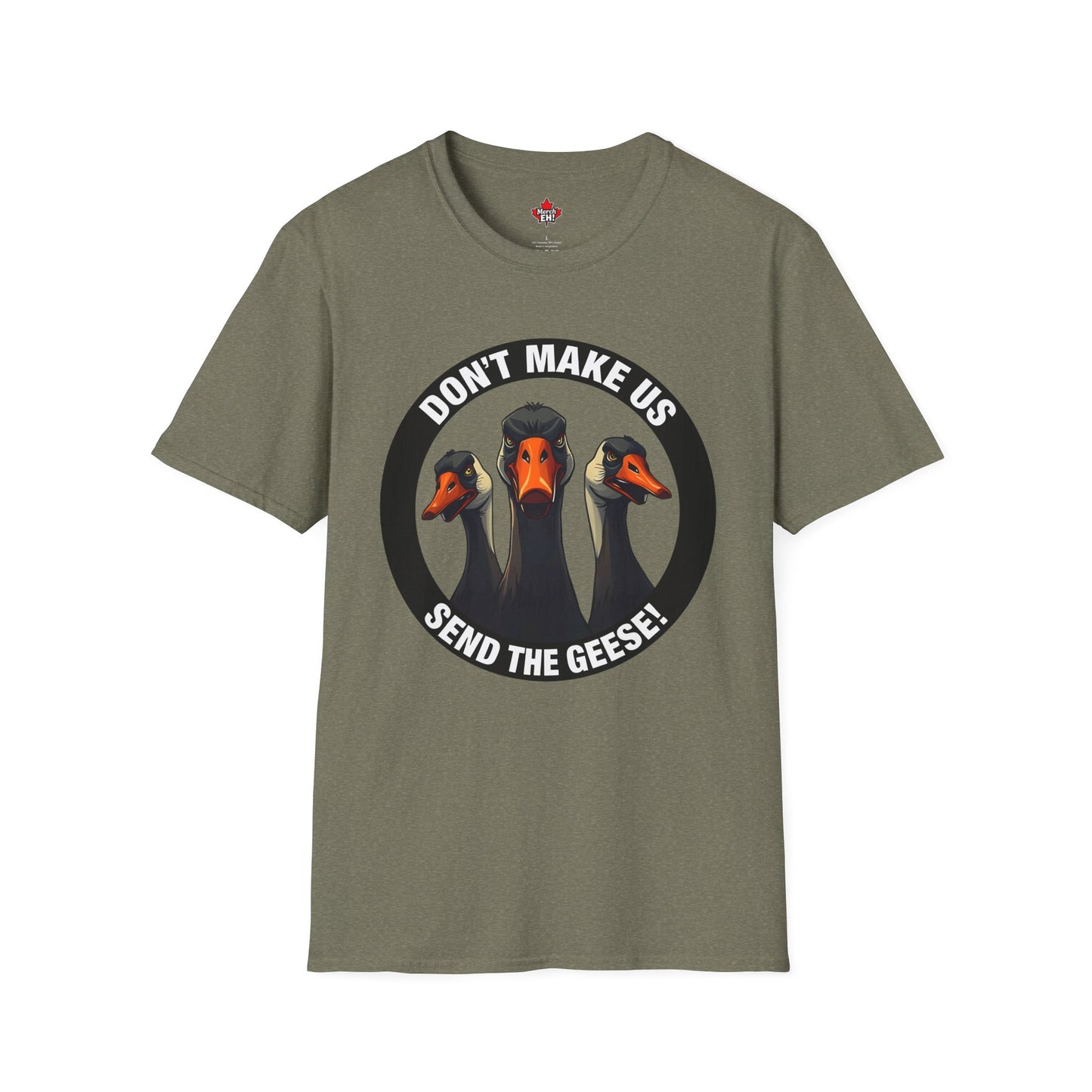 Don't Make Us Send The Geese! - T-Shirt