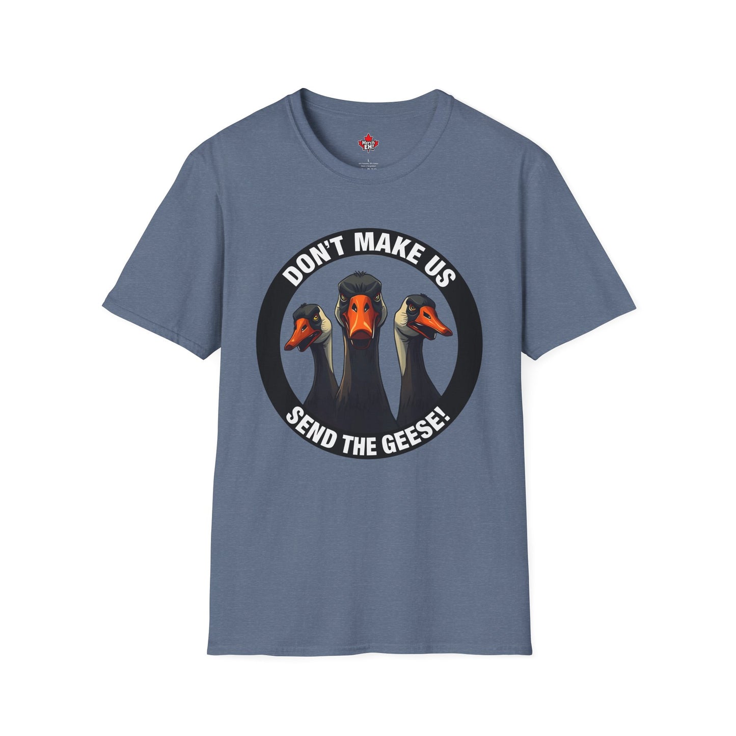 Don't Make Us Send The Geese! - T-Shirt