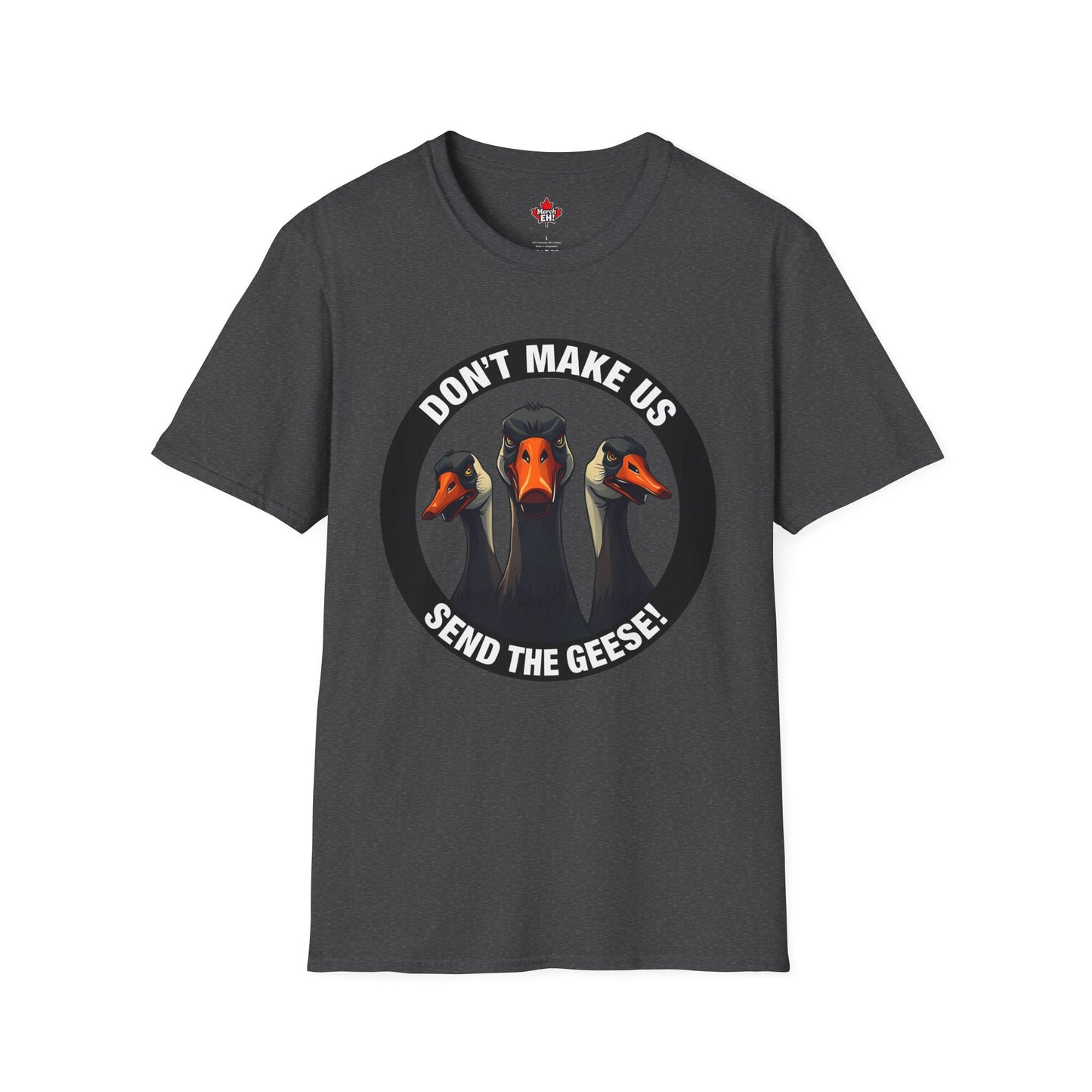 Don't Make Us Send The Geese! - T-Shirt